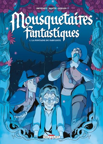 Mousquetaires Fantastiques T01: La fontaine du fabuliste von DELCOURT