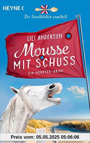 Mousse mit Schuss - Die Inselköchin ermittelt: Ein Nordsee-Krimi (Inselköchin-Saga, Band 3)