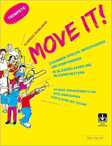 Move it! - Trompete: Zusammen spielen, improvisieren und komponieren in Bläserklassen und Blasorchestern Move it! - Trompete: Zusammen spielen, improvisieren und komponieren in Bläserklassen und Blasorchestern