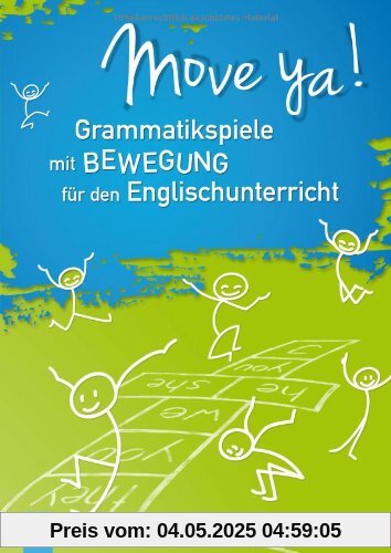 Move ya!: Grammatikspiele mit Bewegung für den Englischunterricht