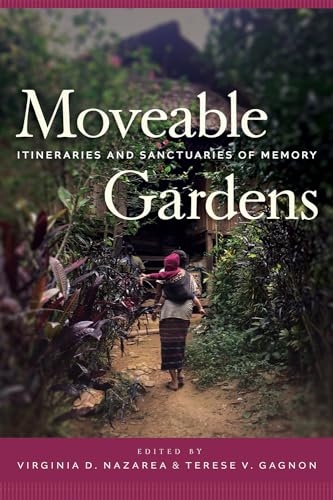 Moveable Gardens: Itineraries and Sanctuaries of Memory von University of Arizona Press