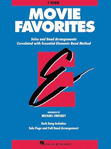 Movie Favorites F Horn: Solos and Band Arrangements Correlated with Essential Elements Band Method