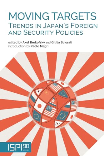 Moving targets. Trends in Japan's foreign and security policies (ISPI) von Ledizioni