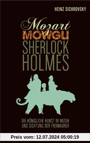 Mozart, Mowgli, Sherlock Holmes: Musik und Dichtung der Freimaurer