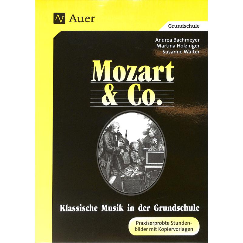 Mozart + Co - klassische Musik in der Grundschule Mozart + Co - klassische Musik in der Grundschule
