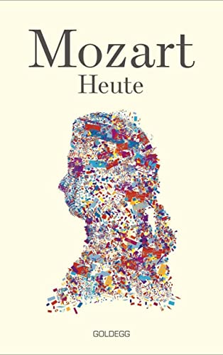 Mozart heute/ Mozart today: Zum aktuellen Stand der Mozart-Rezeption