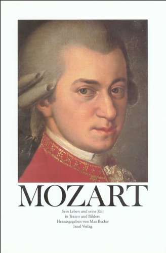 Mozart: Sein Leben und seine Zeit in Texten und Bildern