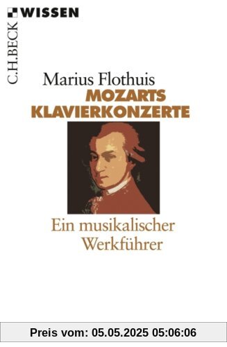Mozarts Klavierkonzerte: Ein musikalischer Werkführer