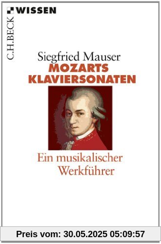 Mozarts Klaviersonaten: Ein musikalischer Werkführer