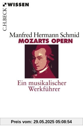 Mozarts Opern: Ein musikalischer Werkführer