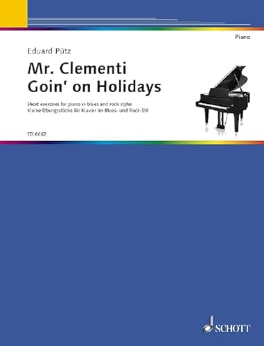 Mr. Clementi Goin' On Holidays: Kleine Übungsstücke für Klavier im Blues- und Rock-Stil. Klavier. von SCHOTT MUSIC GmbH & Co KG, Mainz