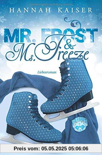 Mr. Frost & Ms. Freeze - Liebesroman Mr. Frost & Ms. Freeze - Liebesroman