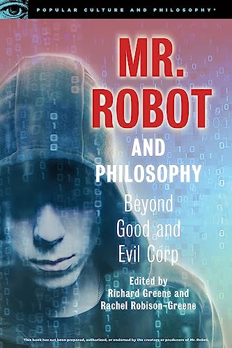 Mr. Robot and Philosophy: Beyond Good and Evil Corp (Popular Culture and Philosophy, 109, Band 109) von Open Court