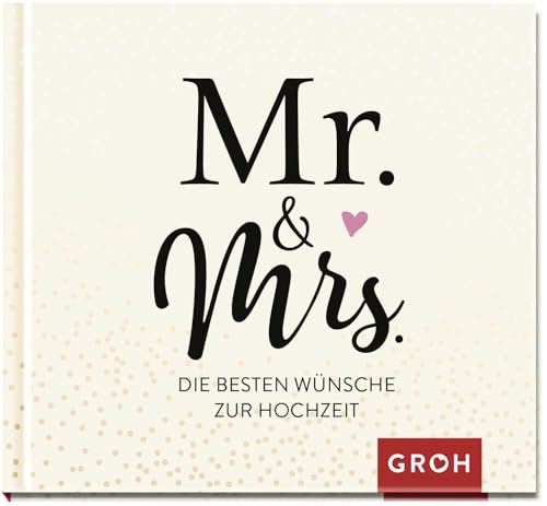 Mr. & Mrs.: Die besten Wünsche zur Hochzeit | Liebevolles Geschenkbuch zur Hochzeit | Modernes Design Mr. & Mrs.: Die besten Wünsche zur Hochzeit | Liebevolles Geschenkbuch zur Hochzeit | Modernes Design von Groh Verlag