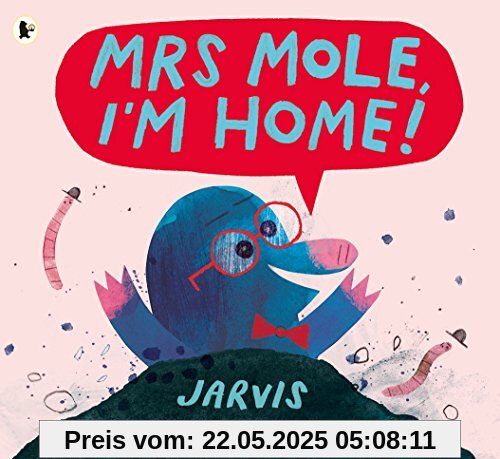 Mrs Mole, I'm Home!