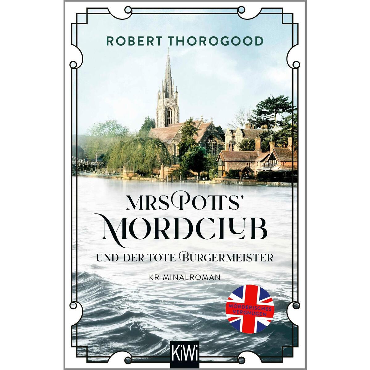 Mrs Potts' Mordclub und der tote Bürgermeister Mrs Potts' Mordclub und der tote Bürgermeister von Kiepenheuer & Witsch GmbH