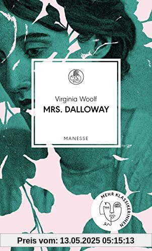 Mrs. Dalloway: Roman. Deutsche Neuübersetzung (Manesse Bibliothek, Band 26)