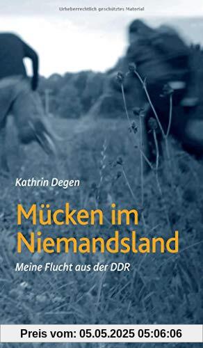 Mücken im Niemandsland: Meine Flucht aus der DDR