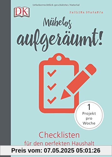Mühelos aufgeräumt!: Checklisten für den perfekten Haushalt. 1 Projekt pro Woche Mühelos aufgeräumt!: Checklisten für den perfekten Haushalt. 1 Projekt pro Woche