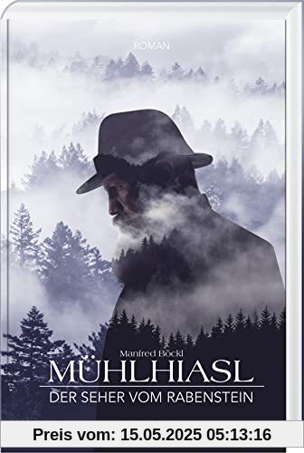 Mühlhiasl – Der Seher von Rabenstein: Der Seher vom Rabenstein