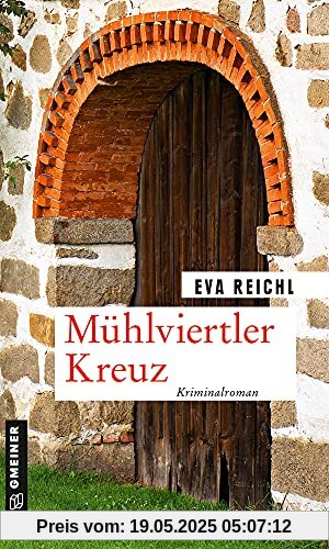 Mühlviertler Kreuz: Kriminalroman (Kriminalromane im GMEINER-Verlag) (Chefinspektor Oskar Stern)