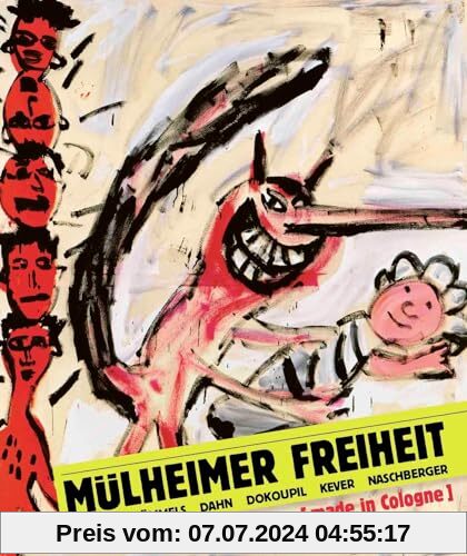 Mülheimer Freiheit [made in Cologne] Adamski – Bömmels – Dahn – Dokoupil – Kever – Naschberger (Deutsch)