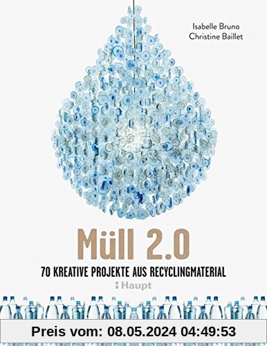 Müll 2.0: 70 kreative Projekte aus Recyclingmaterial