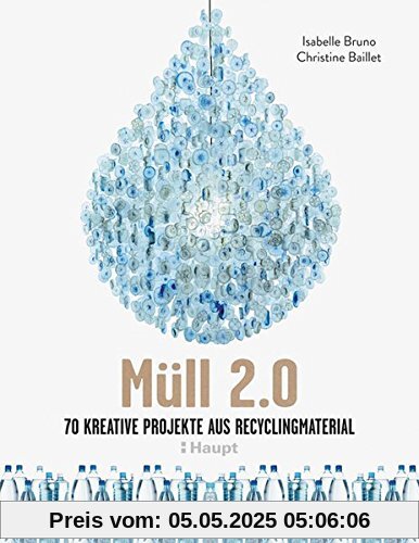 Müll 2.0: 70 kreative Projekte aus Recyclingmaterial