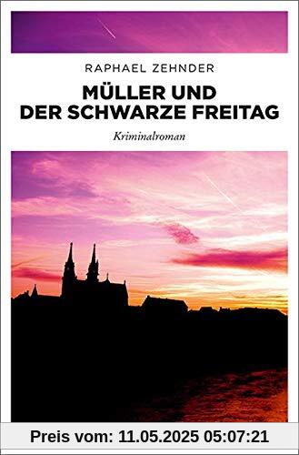 Müller und der Schwarze Freitag: Kriminalroman (Müller Benedikt)