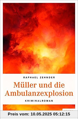 Müller und die Ambulanzexplosion (Müller Benedikt)
