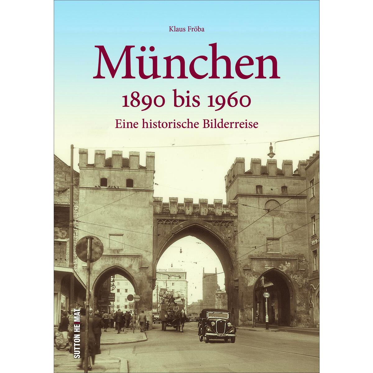 München 1890 bis 1960 von Sutton Verlag GmbH