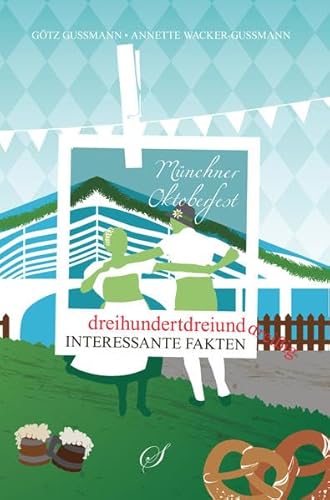 München - Das Oktoberfest: 333 interessante Fakten München - Das Oktoberfest: 333 interessante Fakten