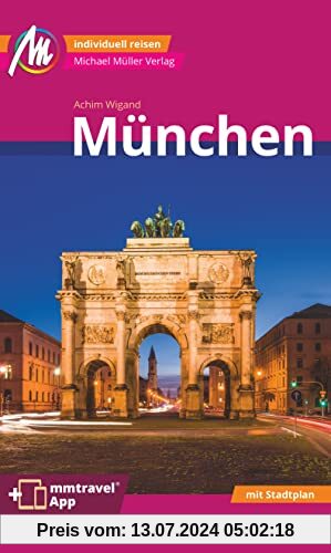 München MM-City Reiseführer Michael Müller Verlag: Individuell reisen mit vielen praktischen Tipps. Inkl. Freischaltcode zur ausführlichen App mmtravel.com