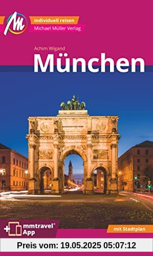 München MM-City Reiseführer Michael Müller Verlag: Individuell reisen mit vielen praktischen Tipps. Inkl. Freischaltcode zur ausführlichen App mmtravel.com