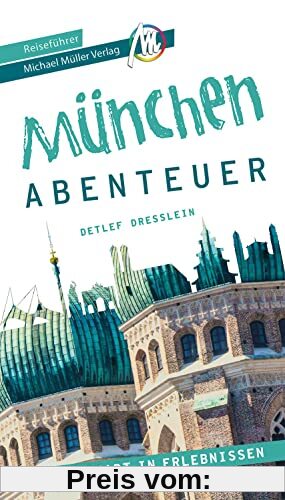 München - Stadtabenteuer Reiseführer Michael Müller Verlag: 33 Stadtabenteuer zum Selbsterleben (MM-Abenteuer)