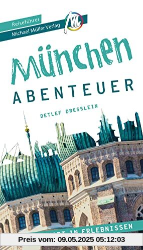München - Stadtabenteuer Reiseführer Michael Müller Verlag: 33 Stadtabenteuer zum Selbsterleben (MM-Abenteuer)