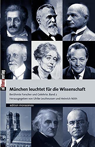 München leuchtet für die Wissenschaft. Band 2: Berühmte Forscher und Gelehrte: Berühmte Forscher und Gelehrte. Band 2 (Allitera Verlag) von Buch & media