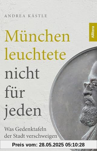 München leuchtete nicht für jeden. Was Gedenktafeln der Stadt verschweigen