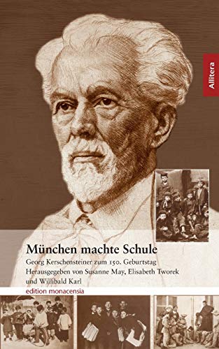 München macht Schule: Georg Kerschensteiner zum 150. Geburtstag (Edition Monacensia)