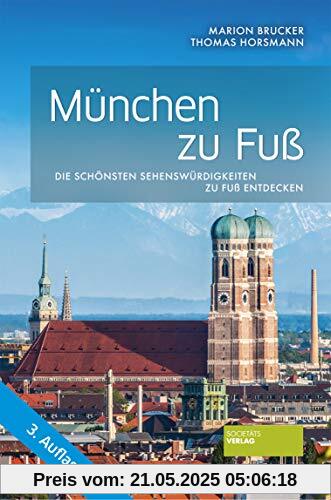 München zu Fuß: Die schönsten Sehenswürdigkeiten zu Fuß entdecken