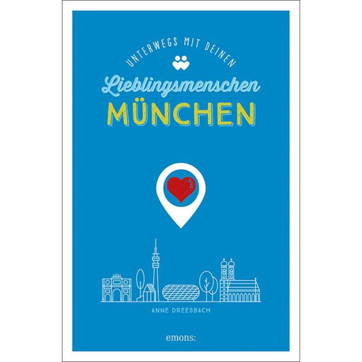 München. Unterwegs mit deinen Lieblingsmenschen von Emons Verlag