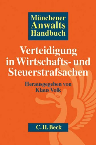 Münchener Anwaltshandbuch Verteidigung in Wirtschafts- und Steuerstrafsachen Münchener Anwaltshandbuch Verteidigung in Wirtschafts- und Steuerstrafsachen