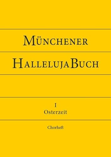 Münchener HallelujaBuch: Osterzeit - Chorheft (Münchener Kantorale: Werk- und Vorsängerbuch für die musikalische Gestaltung der Messfeier) von St. Michaelsbund
