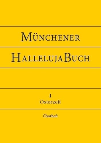 Münchener HallelujaBuch: Osterzeit - Chorheft (Münchener Kantorale: Werk- und Vorsängerbuch für die musikalische Gestaltung der Messfeier) von Verlag Sankt Michaelsbund