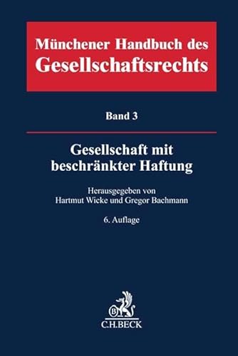 Münchener Handbuch des Gesellschaftsrechts Bd. 3: Gesellschaft mit beschränkter Haftung von C.H.Beck