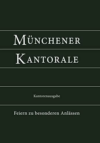 Münchener Kantorale: Feiern zu besonderen Anlässen (Band F). Kantorenausgabe (Münchener Kantorale: Werk- und Vorsängerbuch für die musikalische Gestaltung der Messfeier) von Sankt Michaelsbund