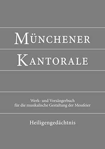 Münchener Kantorale: Heiligengedächtnis (Band H). Werkbuch: Werk- und Vorsängerbuch für die musikalische Gestaltung der Messfeier (Münchener ... die musikalische Gestaltung der Messfeier)