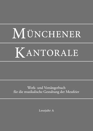 Münchener Kantorale: Lesejahr A. Werkbuch (Münchener Kantorale: Werk- und Vorsängerbuch für die musikalische Gestaltung der Messfeier)