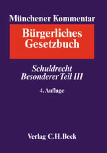 Münchener Kommentar zum BGB Gesamtwerk. In 12 Bänden mit Ergänzungsband: Schuldrecht, Besonderer Teil III Münchener Kommentar zum BGB Gesamtwerk. In 12 Bänden mit Ergänzungsband: Schuldrecht, Besonderer Teil III von C.H.Beck