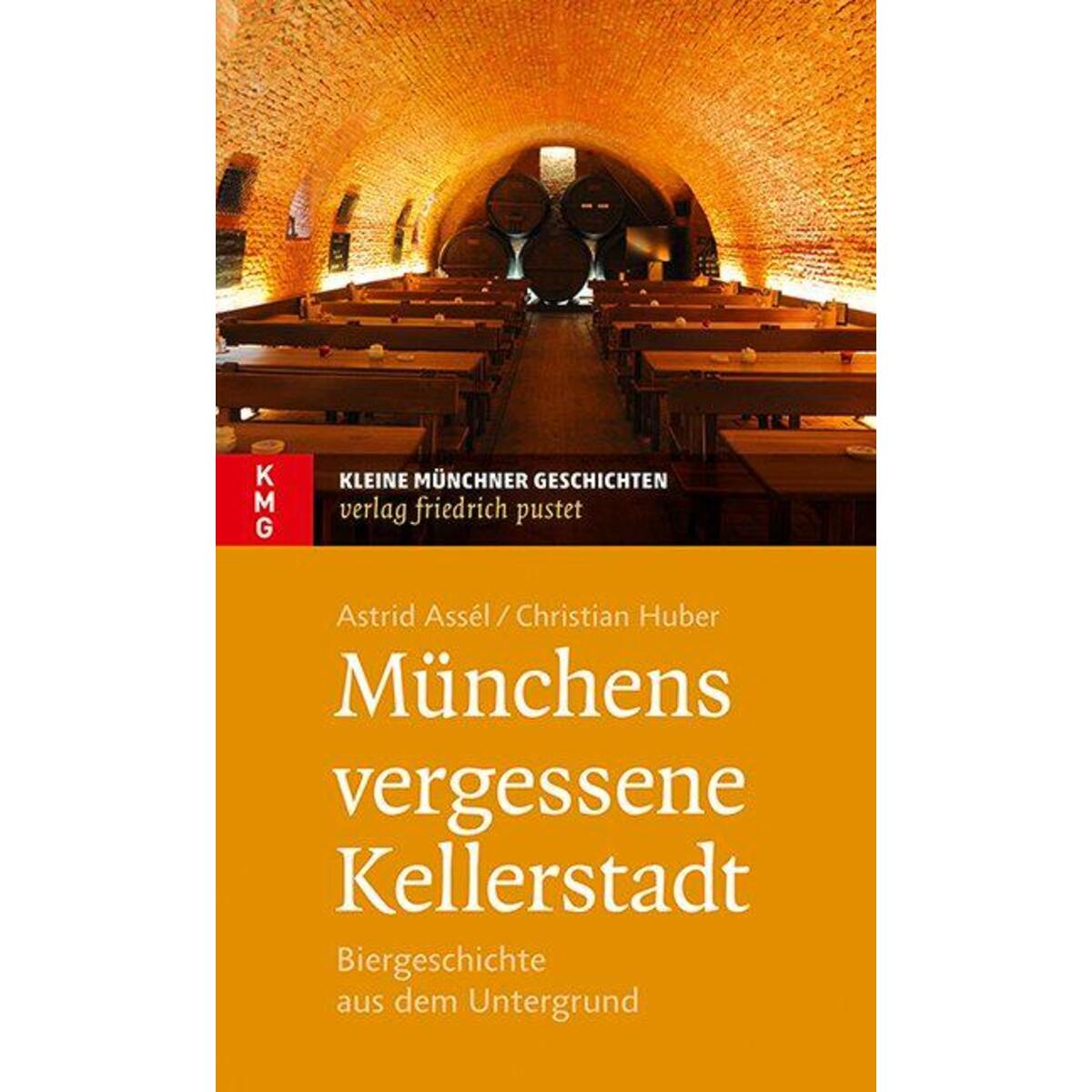 Münchens vergessene Kellerstadt Münchens vergessene Kellerstadt von Pustet, Friedrich GmbH